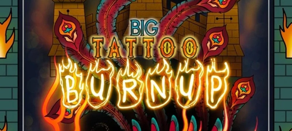Big Tattoo Burn-Up 2026